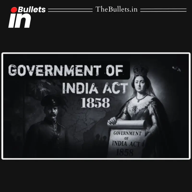 Government of India Act 1858: Law That Ended East India Company Rule and Brought India Under British Crown | BulletsIn