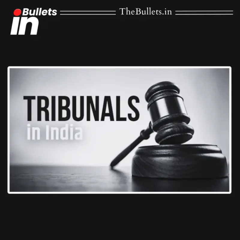 Tribunals in India: Articles 323A & 323B, structure, powers and CAT overview | BulletsIn