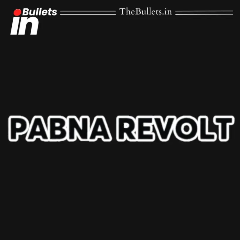 Pabna Revolt 1873 1876 Bengal Peasant Uprising Causes Features Outcomes Explained | BulletsIn