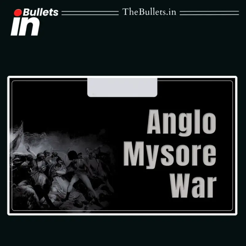 Anglo-Mysore Wars: Key Events, Causes and Outcomes Explained |  BulletsIn