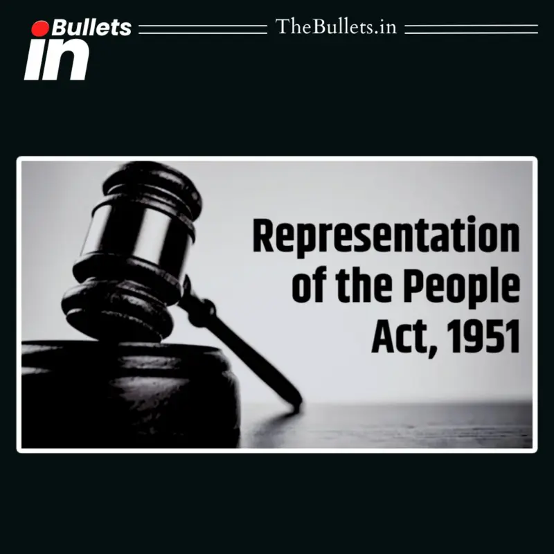 जन प्रतिनिधित्व अधिनियम 1951: प्रमुख प्रावधान, विशेषताएं और भारतीय लोकतंत्र को सशक्त बनाने में भूमिका | BulletsIn