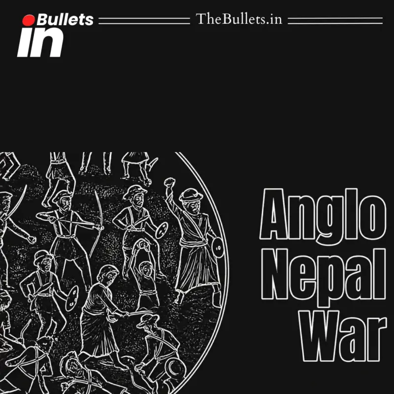एंग्लो-नेपाल युद्ध 1814-16: कारण, घटनाक्रम और सुगौली संधि का सम्पूर्ण विवरण | BulletsIn